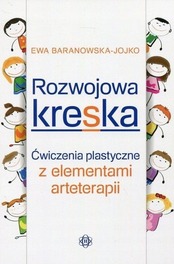 Rozwojowa kreska Ćwiczenia plastyczne z elementami arteterapii Ewa Baranowska-Jojko