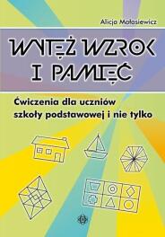 Wytęż wzrok i pamięć. Ćwiczenia dla uczniów SP