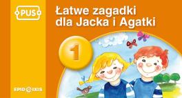 PUS Łatwe zagadki dla Jacka i Agatki 1