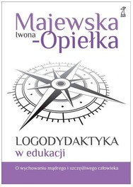 Logodydaktyka w edukacji Iwona Opiełka-Majewska