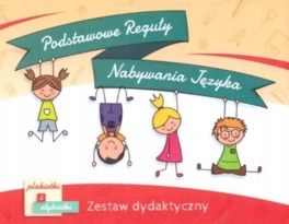 Podstawowe reguły nabywania języka Zestaw dydaktyczny Od kogo?