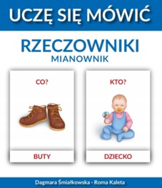 Uczę się mówić Rzeczowniki Mianowniki - Dagmara Śmiałkowska, Roma Kaleta