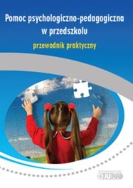 Pomoc psychologiczno-pedagogiczna w przedszkolu. Przewodnik praktyczny