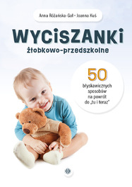 Wyciszanki żłobkowo-przedszkolne 50 błyskawicznych sposobów na powrót do „tu i teraz”