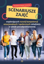 Scenariusze zajęć wspierających rozwój kompetencji emocjonalnych i społecznych młodzieży w szkole ponadpodstawowej