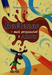 Baltazar mój przyjaciel z ADHD Aleksandra Światowska
