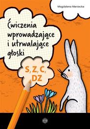 Ćwiczenia wprowadzające i utrwalające głoski S, Z,