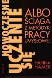 Nowoczesne uczenie się albo ściąga z metodyki pracy umysłowej Hanna Hamer