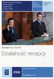 Hotelarstwo Tom 3 Działalność recepcji Podręcznik Część 1 Kwalifikacja T.11