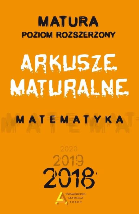 Matematyka. Arkusze Maturalne 2018 ZR