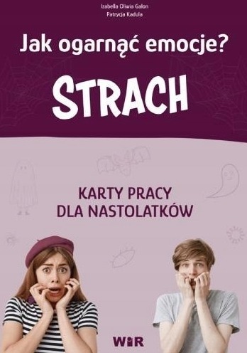 Jak ogarnąć emocje? Strach Karty pracy