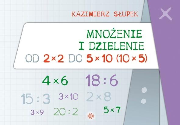 Mnożenie i dzielenie od 2x2 do 5x10