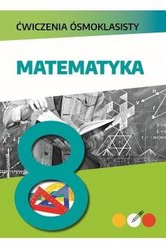 Ćwiczenia ósmoklasisty. Matematyka