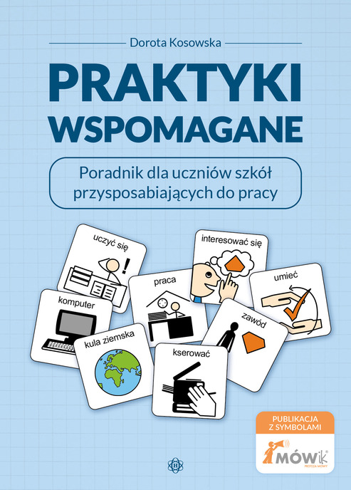 Praktyki wspomagane - Poradnik dla uczniów szkół przysposabiających do pracy