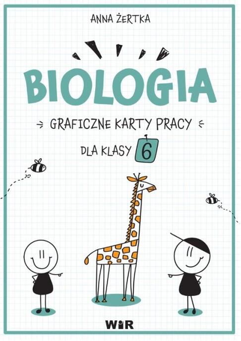 Biologia. Graficzne karty pracy dla klasy 6