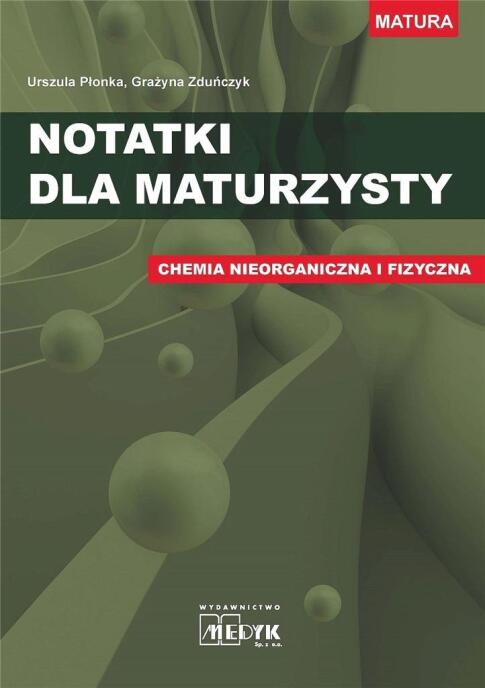 Notatki dla maturzysty. Chemia nieorganiczna i fiz