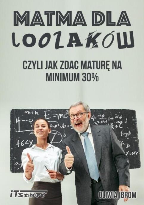 Matma dla Loozaków, czyli jak zdać maturę na...