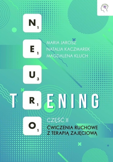 Neuro-trening. Ćwiczenia ruchowe z terapią zajęciową, część 2