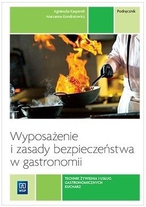 Wyposażenie i zasady bezpieczeństwa w gastronomii Podręcznik Agnieszka Kasperek, Marzanna Kondratowicz