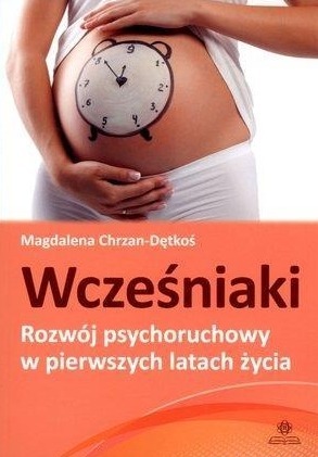 Wcześniaki Rozwój psychoruchowy w pierwszych latach życia Chrzan-Dętkoś