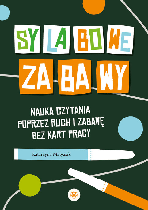 Sylabowe zabawy. Nauka czytania poprzez ruch i zabawę bez kart pracy