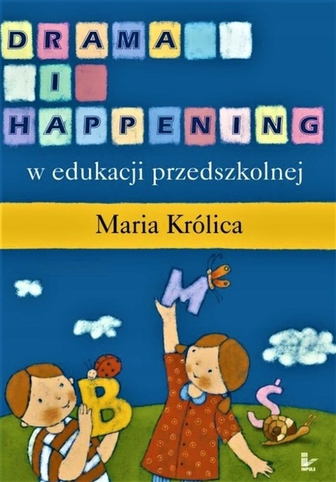 Drama i happening w edukacji przedszkolnej Królica Maria